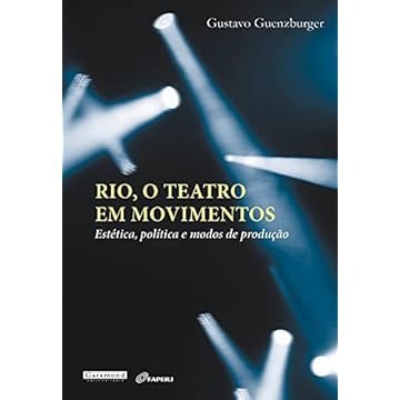 Capa do livro Rio, o teatro em movimentos: Estética, política e modos de produção