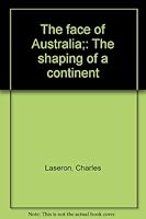 The face of Australia: the shaping of a continent B0007KDKTG Book Cover