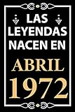  Las leyendas nacen en Abril 1972: Regalo de cumpleaños perfecto para hombre y mujer de 49 años I Cita positiva , humor I Cuaderno , diario , libro de ... I Idea original para el 49 cumpleaños