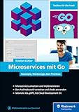Microservices mit Go: Konzepte, Werkzeuge, Best Practices