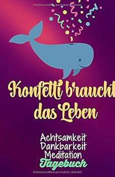 Konfetti Braucht das Leben : Dankbarkeitsbuch / Notizbuch /Tagebuch - Ausf?llbuch F?r Mehr Dankbarkeit Im Leben - GLANZ Cover
