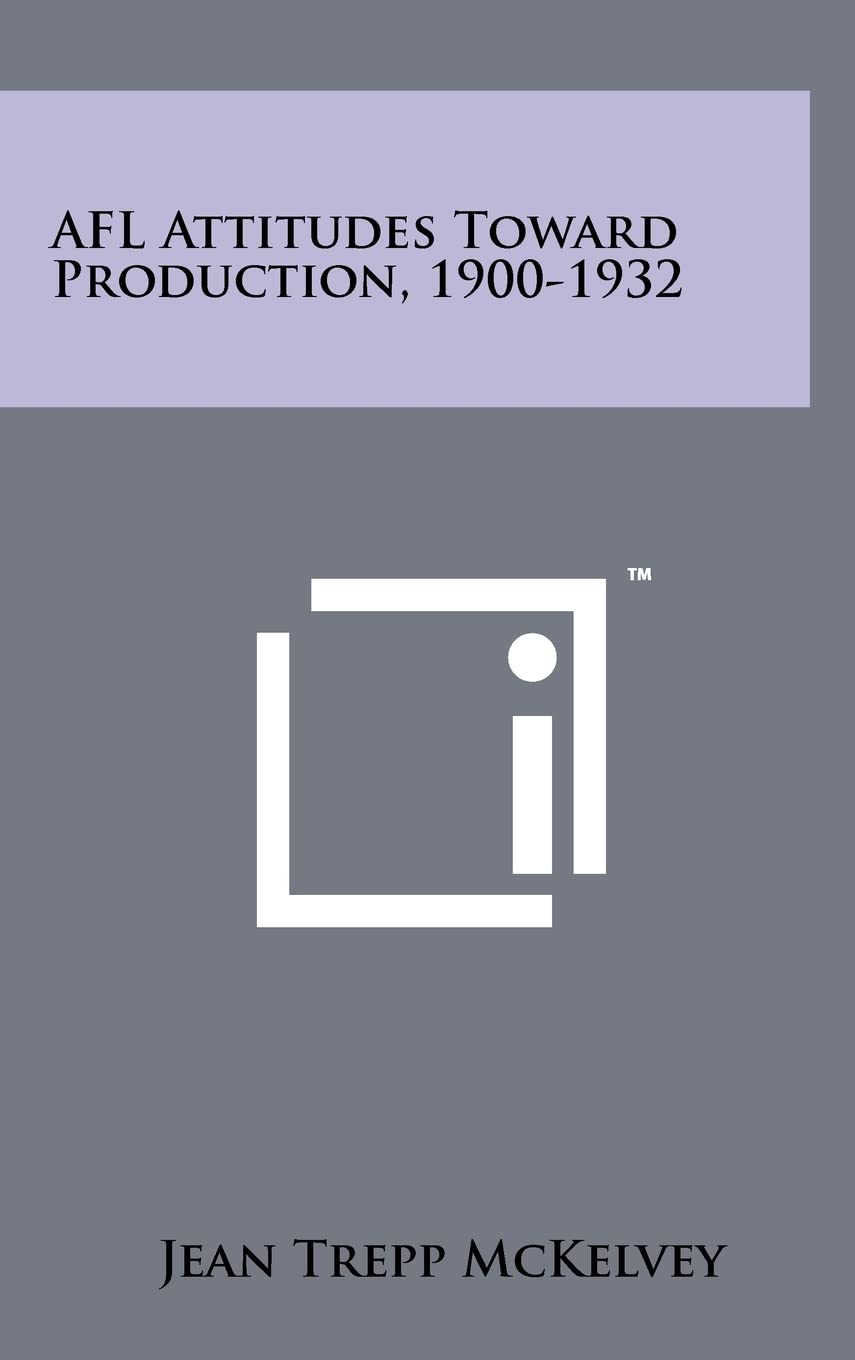 AFL Attitudes Toward Production, 1900-1932