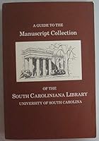 A Guide to the Manuscript Collection of the South Caroliniana Library University of South Carolina B000MTVCHE Book Cover