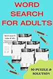 Words Word Search Puzzle Book for Adults and Solution: 50 Puzzles with Full Solutions for Fun and Relax