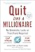Quit Like a Millionaire: No Gimmicks, Luck, or Trust Fund Required