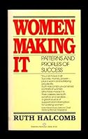Women Making It: Patterns and Profiles of Success 0689109954 Book Cover