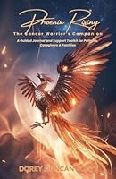 Phoenix Rising: The Cancer Warrior's Companion B0FPJBDGR7 Book Cover