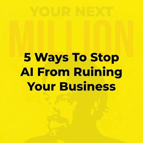5 Ways To Stop AI From Ruining Your Business