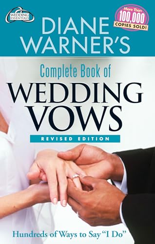 Diane Warner's Complete Book of Wedding Vows, Revised Edition: Hundreds of Ways to Say I Do (Hal...