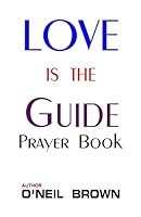 Love is the Guide: Prayer Book 1503139093 Book Cover