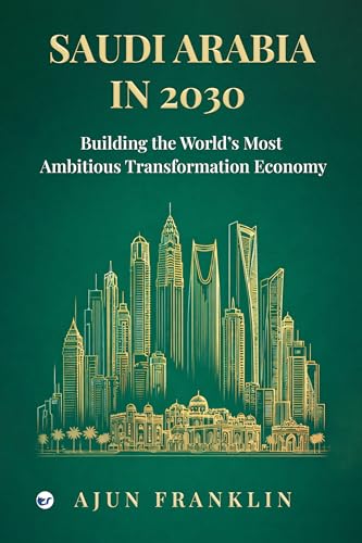 SAUDI ARABIA IN 2030 Building the World’s Most Ambitious Transformation Economy
