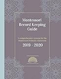  Montessori Record Keeping Guide: A comprehensive system for the Montessori Primary classroom, 2019 - 2020
