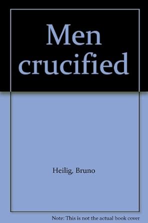 Men crucified: Heilig, Bruno: Amazon.com: Books