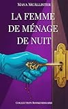 La femme de ménage de nuit: Un thriller domestique absolument captivant