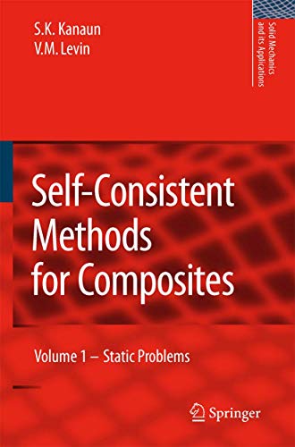 Self-Consistent Methods for Composites: Vol.1: Static Problems (Solid Mechanics and Its Applications, 148)