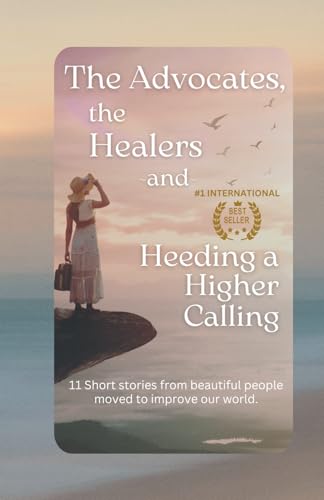 The Advocates, the Healers and Heeding a Higher Calling