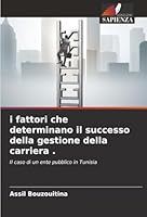i fattori che determinano il successo della gestione della carriera . (Italian Edition) 6208967929 Book Cover