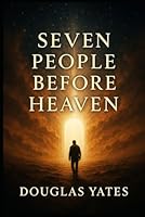 Seven People Before Heaven B0GKGFPYTJ Book Cover