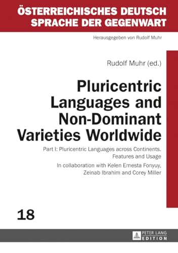 Pluricentric Languages and Non-Dominant Varieties Worldwide: Part I: Pluricentric Languages across Continents. Features and Usage (Österreichisches Deutsch – Sprache der Gegenwart)