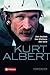 Kurt Albert: Frei denken - frei klettern - frei sein