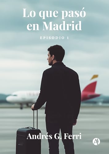 Lo que pasó en Madrid: Episodio 1 (Lo que pasó...)