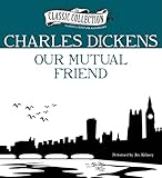 Our Mutual Friend (Classic Collection (Brilliance Audio))