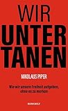  Wir Untertanen: Wie wir unsere Freiheit aufgeben, ohne es zu merken