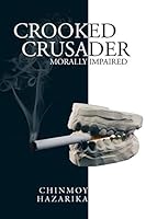 Crooked Crusader: Morally Impaired 1482867818 Book Cover