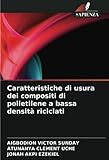 polietilene  Caratteristiche di usura dei compositi di polietilene a bassa densità riciclati