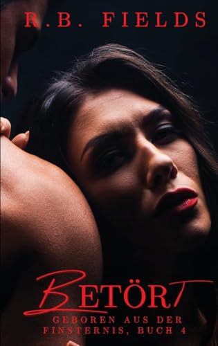 Betört (Geboren aus der Finsternis Buch 4) (German Edition)