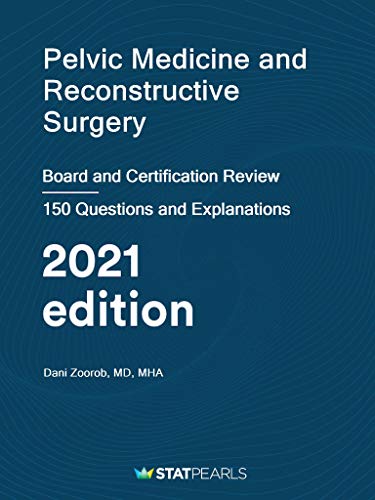 Pelvic Medicine and Reconstructive Surgery: Board and Certification Review (English Edition)