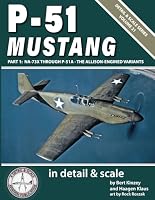 P-51 Mustang in Detail & Scale, Part 1: NA-73X Through P-51A -- The Allison-Engined Variants