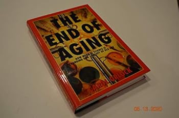 Hardcover The End of Aging: How Medical Science Is Changing Our Concept of Old Age Book