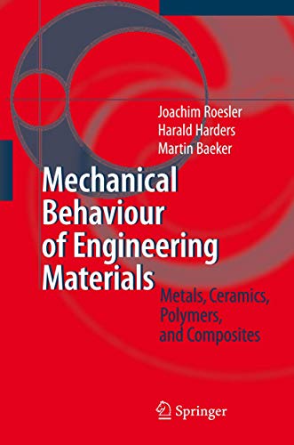 Mechanical Behaviour of Engineering Materials: Metals, Ceramics, Polymers, and Composites Mechanical Behaviour of Engineering Materials: Metals, Ceramics, Polymers, and Composites