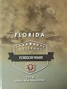 Florida Veterans of Foreign Wars: 2018 Then & Now Publication
