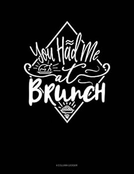 Paperback You Had Me at Brunch: 4 Column Ledger Book