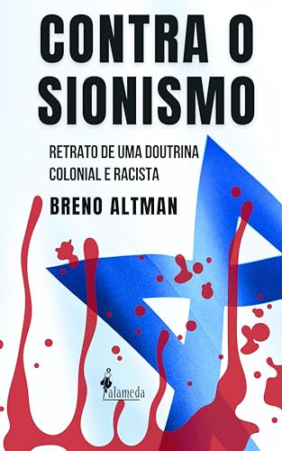Contra o Sionismo: Retrato de uma doutrina colonial e racista (Portuguese Edition