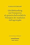 Gleichbehandlung und Transparenz als gemeinschaftsrechtliche Prinzipien der staatlichen Auftragsvergabe (Jus Internationale et Europaeum 37)
