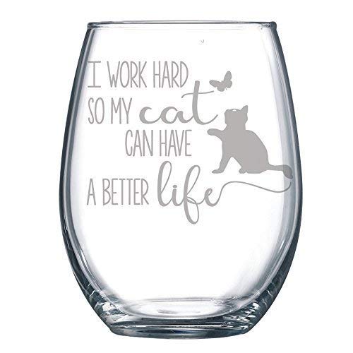 I Work Hard so my Cat can Have a Better Life Funny Gift Laser Etched Wine Glass Cursive - 17 oz