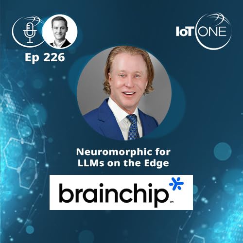 EP 226 - Neuromorphic for LLMs on the Edge