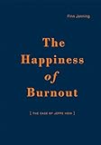 The Happiness of Burnout: The Case of Jeppe Hein