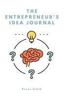 The Entrepreneur's Idea Journal 1979047413 Book Cover