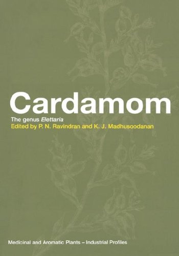 Cardamom: The Genus Elettaria (Medicinal and Aromatic Plants - Industrial Profiles Book 30) Cardamom: The Genus Elettaria (Medicinal and Aromatic Plants - Industrial Profiles Book 30)