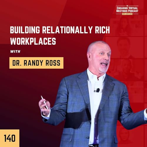 Building Relationally Rich Workplaces with Dr. Randy Ross