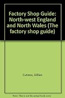 Factory Shop Guide: North-west England and North Wales 0948965606 Book Cover