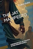 THE JAT MANIFESTO: A ROADMAP FOR JAT IDENTITY IN THE MODERN WORLD B0F6D296SN Book Cover