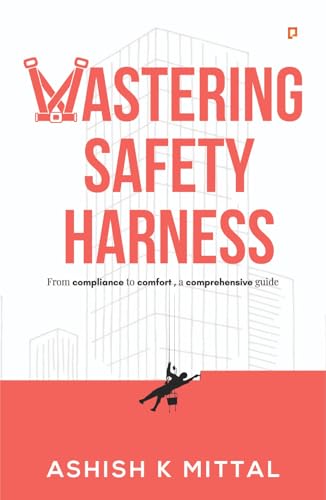 Mastering Safety Harness | From compliance to comfort, a comprehensive guide (English Edition)