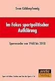  Im Fokus sportpolitischer Aufklärung: Spurensuche von 1968 bis 2018 (Sport als Kultur: Studien zum Sinn des Sports)