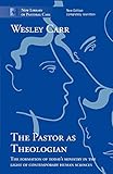 The Pastor as Theologian: The Formation Of Today'S Ministry In The Light Of Contemporary Human Sciences (New Library of Pastoral Care)