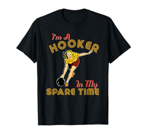 Retro Bowling Team Gift I'm A Hooker in My Spare Time T-Shirt